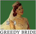 greedy bride